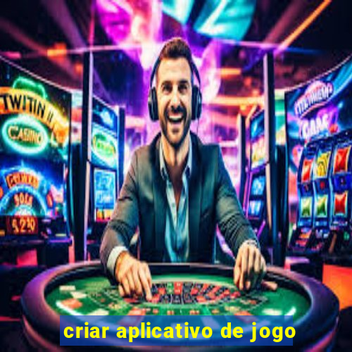 criar aplicativo de jogo